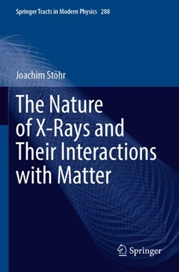 Abbildung von Stöhr | The Nature of X-Rays and Their Interactions with Matter | 1. Auflage | 2024 | beck-shop.de