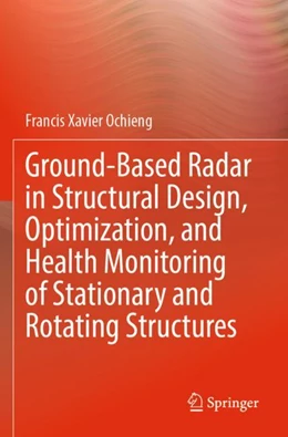 Abbildung von Ochieng | Ground-Based Radar in Structural Design, Optimization, and Health Monitoring of Stationary and Rotating Structures | 1. Auflage | 2024 | beck-shop.de