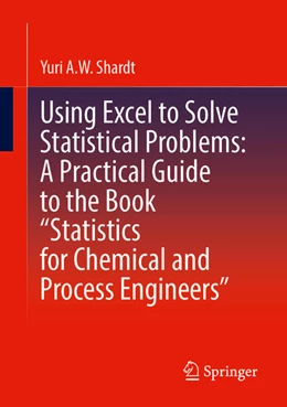 Abbildung von Shardt | Using Excel to Solve Statistical Problems: A Practical Guide to the Book “Statistics for Chemical and Process Engineers” | 1. Auflage | 2024 | beck-shop.de