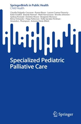 Abbildung von Delgado-Corcoran / Bierer | Specialized Pediatric Palliative Care | 1. Auflage | 2024 | beck-shop.de