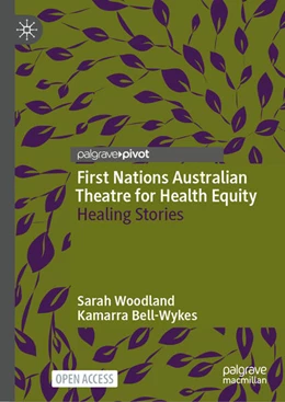 Abbildung von Woodland / Bell-Wykes | First Nations Australian Theatre for Health Equity | 1. Auflage | 2024 | beck-shop.de