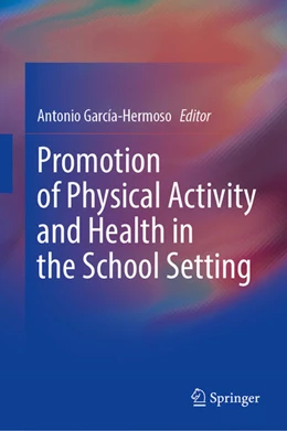 Abbildung von García-Hermoso | Promotion of Physical Activity and Health in the School Setting | 1. Auflage | 2024 | beck-shop.de