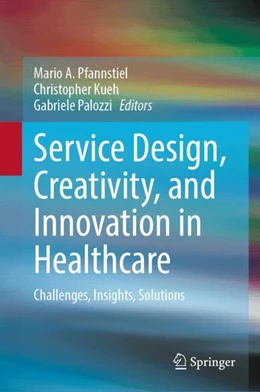 Abbildung von Pfannstiel / Kueh | Service Design, Creativity, and Innovation in Healthcare | 1. Auflage | 2024 | beck-shop.de