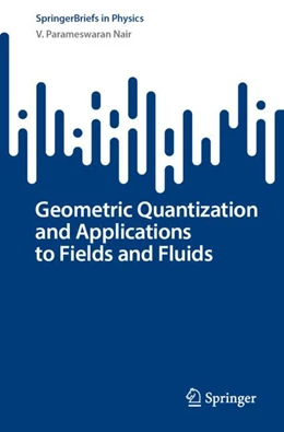 Abbildung von Nair | Geometric Quantization and Applications to Fields and Fluids | 1. Auflage | 2024 | beck-shop.de