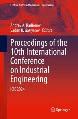 Abbildung von Radionov / Gasiyarov | Proceedings of the 10th International Conference on Industrial Engineering | 1. Auflage | 2024 | beck-shop.de