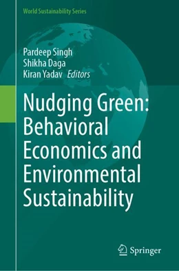 Abbildung von Singh / Daga | Nudging Green: Behavioral Economics and Environmental Sustainability | 1. Auflage | 2024 | beck-shop.de