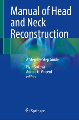 Abbildung von Sokoya / Vincent | Manual of Head and Neck Reconstruction | 1. Auflage | 2025 | beck-shop.de