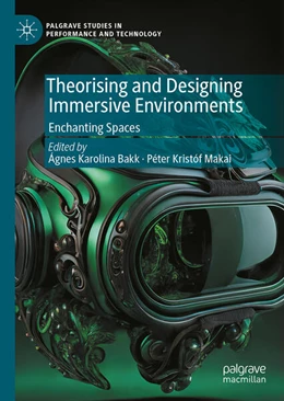 Abbildung von Bakk / Makai | Theorising and Designing Immersive Environments | 1. Auflage | 2025 | beck-shop.de