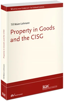 Abbildung von Maier-Lohmann | Property in Goods and the CISG | 1. Auflage | 2024 | beck-shop.de