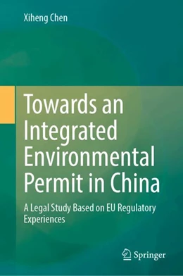 Abbildung von Chen | Towards an Integrated Environmental Permit in China | 1. Auflage | 2024 | beck-shop.de