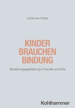 Abbildung von Huber | Kinder brauchen Bindung | 1. Auflage | 2024 | beck-shop.de