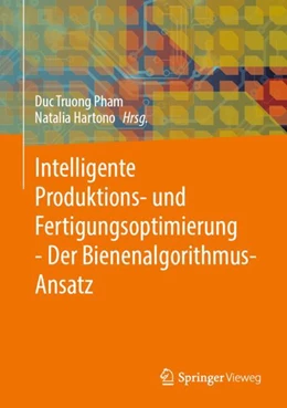 Abbildung von Pham / Hartono | Intelligente Produktions- und Fertigungsoptimierung - Der Bienenalgorithmus-Ansatz | 1. Auflage | 2024 | beck-shop.de