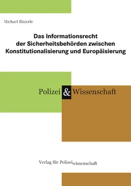 Abbildung von Bäuerle | Das Informationsrecht der Sicherheitsbehörden zwischen Konstitutionalisierung und Europäisierung | 1. Auflage | 2024 | beck-shop.de