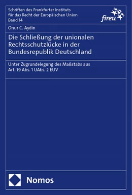 Abbildung von Aydin | Die Schließung der unionalen Rechtsschutzlücke in der Bundesrepublik Deutschland | 1. Auflage | 2024 | 14 | beck-shop.de