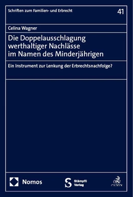 Abbildung von Wagner | Die Doppelausschlagung werthaltiger Nachlässe im Namen des Minderjährigen | 1. Auflage | 2024 | 41 | beck-shop.de