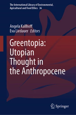 Abbildung von Kallhoff / Liedauer | Greentopia: Utopian Thought in the Anthropocene | 1. Auflage | 2024 | beck-shop.de