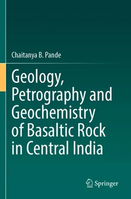 Abbildung von Pande | Geology, Petrography and Geochemistry of Basaltic Rock in Central India | 1. Auflage | 2024 | beck-shop.de