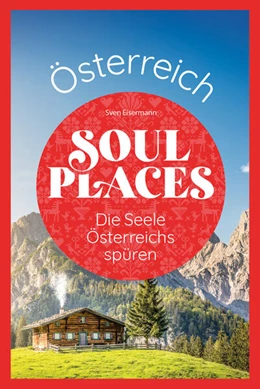 Abbildung von Eisermann | Soul Places Österreich - Die Seele Österreichs spüren | 1. Auflage | 2024 | beck-shop.de