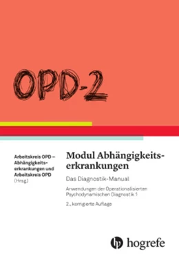 Abbildung von Arbeitskreis OPD-Abhängigkeitserkrankungen und Arbeitskreis OPD | OPD-2 - Modul Abhängigkeitserkrankungen | 2. Auflage | 2017 | beck-shop.de