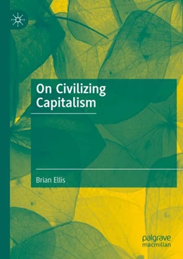 Abbildung von Ellis | On Civilizing Capitalism | 1. Auflage | 2024 | beck-shop.de