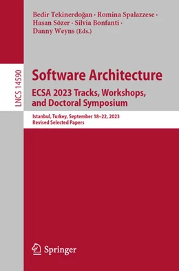Abbildung von Tekinerdogan / Spalazzese | Software Architecture. ECSA 2023 Tracks, Workshops, and Doctoral Symposium | 1. Auflage | 2024 | 14590 | beck-shop.de