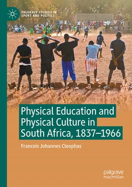 Abbildung von Cleophas | Physical Education and Physical Culture in South Africa, 1837-1966 | 1. Auflage | 2024 | beck-shop.de