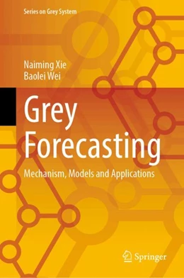 Abbildung von Xie / Wei | Grey Forecasting | 1. Auflage | 2024 | beck-shop.de