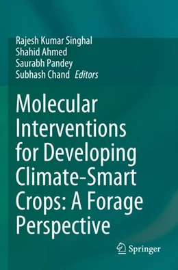 Abbildung von Singhal / Ahmed | Molecular Interventions for Developing Climate-Smart Crops: A Forage Perspective | 1. Auflage | 2024 | beck-shop.de