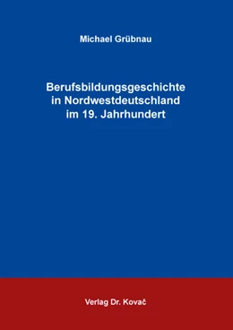 Abbildung von Grübnau | Berufsbildungsgeschichte in Nordwestdeutschland im 19. Jahrhundert | 1. Auflage | 2024 | 38 | beck-shop.de