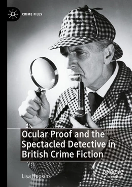 Abbildung von Hopkins | Ocular Proof and the Spectacled Detective in British Crime Fiction | 1. Auflage | 2024 | beck-shop.de