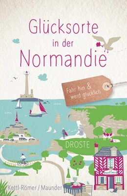 Abbildung von Kettl-Römer / Maunder | Glücksorte in der Normandie | 2. Auflage | 2024 | beck-shop.de