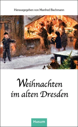 Abbildung von Bachmann | Weihnachten im alten Dresden | 1. Auflage | 2024 | beck-shop.de