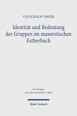 Abbildung von Dreier | Identität und Bedeutung der Gruppen im masoretischen Estherbuch | 1. Auflage | 2024 | beck-shop.de