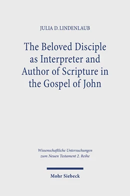 Abbildung von Lindenlaub | The Beloved Disciple as Interpreter and Author of Scripture in the Gospel of John | 1. Auflage | 2024 | 611 | beck-shop.de