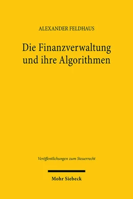 Abbildung von Feldhaus | Die Finanzverwaltung und ihre Algorithmen | 1. Auflage | 2024 | 19 | beck-shop.de