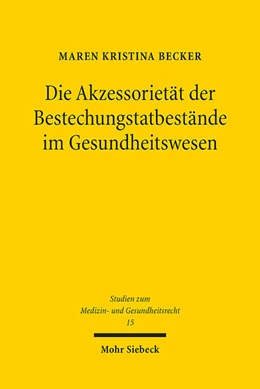 Abbildung von Becker | Die Akzessorietät der Bestechungstatbestände im Gesundheitswesen | 1. Auflage | 2024 | 15 | beck-shop.de