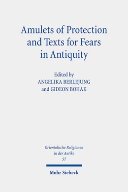 Abbildung von Berlejung / Bohak | Amulets of Protection and Texts for Fears in Antiquity | 1. Auflage | 2024 | 57 | beck-shop.de