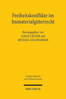 Abbildung von Legner / Goldhammer | Freiheitskonflikte im Immaterialgüterrecht | 1. Auflage | 2024 | beck-shop.de