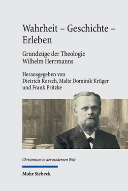 Abbildung von Korsch / Krüger | Wahrheit - Geschichte - Erleben. Grundzüge der Theologie Wilhelm Herrmanns | 1. Auflage | 2024 | beck-shop.de