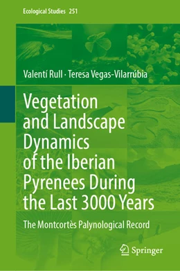 Abbildung von Rull / Vegas-Vilarrúbia | Vegetation and Landscape Dynamics of the Iberian Pyrenees During the Last 3000 Years | 1. Auflage | 2024 | beck-shop.de