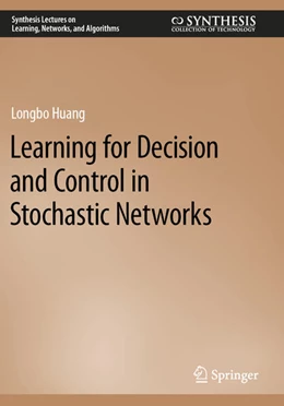 Abbildung von Huang | Learning for Decision and Control in Stochastic Networks | 1. Auflage | 2024 | beck-shop.de
