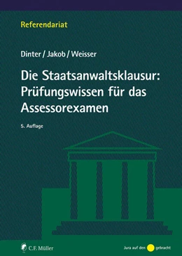 Abbildung von Dinter / Jakob | Die Staatsanwaltsklausur: Prüfungswissen für das Assessorexamen | 5. Auflage | 2024 | beck-shop.de