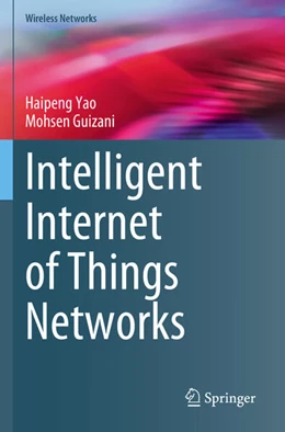 Abbildung von Yao / Guizani | Intelligent Internet of Things Networks | 1. Auflage | 2024 | beck-shop.de