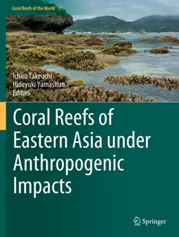 Abbildung von Takeuchi / Yamashiro | Coral Reefs of Eastern Asia under Anthropogenic Impacts | 1. Auflage | 2024 | 17 | beck-shop.de