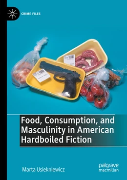 Abbildung von Usiekniewicz | Food, Consumption, and Masculinity in American Hardboiled Fiction | 1. Auflage | 2023 | beck-shop.de