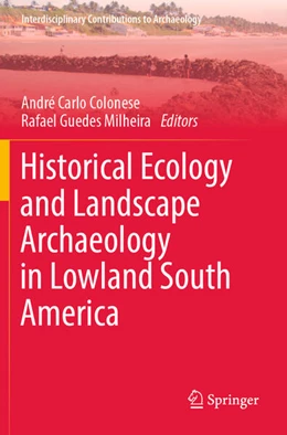Abbildung von Colonese / Milheira | Historical Ecology and Landscape Archaeology in Lowland South America | 1. Auflage | 2024 | beck-shop.de