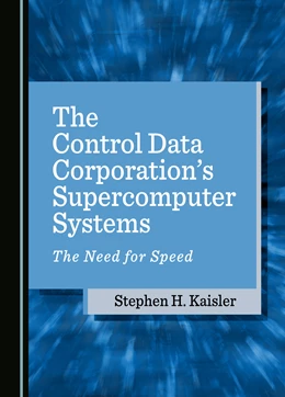 Abbildung von Kaisler | The Control Data Corporation’s Supercomputer Systems | 1. Auflage | 2024 | beck-shop.de