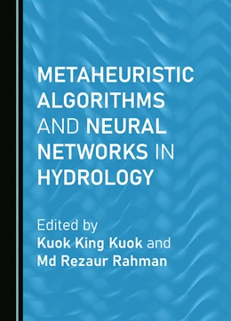 Abbildung von Kuok / Rahman | Metaheuristic Algorithms and Neural Networks in Hydrology | 1. Auflage | 2024 | beck-shop.de