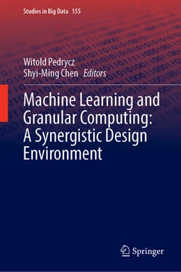 Abbildung von Pedrycz / Chen | Machine Learning and Granular Computing: A Synergistic Design Environment | 1. Auflage | 2024 | 155 | beck-shop.de