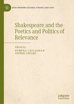 Abbildung von Callaghan / Chiari | Shakespeare and the Poetics and Politics of Relevance | 1. Auflage | 2024 | beck-shop.de